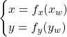 \[ \begin{cases} x= f_x(x_w)\\ y=f_y(y_w) \\ \end{cases} \]