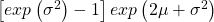 \left [ exp\left ( \sigma^2 \right )-1 \right ]exp\left ( 2\mu+\sigma^2 \right )