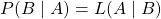 P(B\mid A)=L(A\mid B)